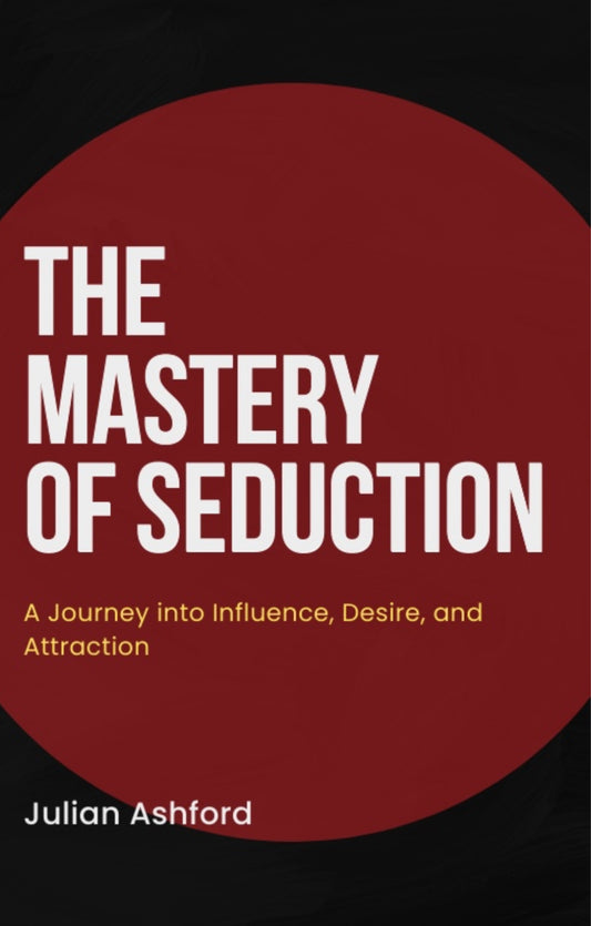 The Mastery Of Seduction - Julian Ashford